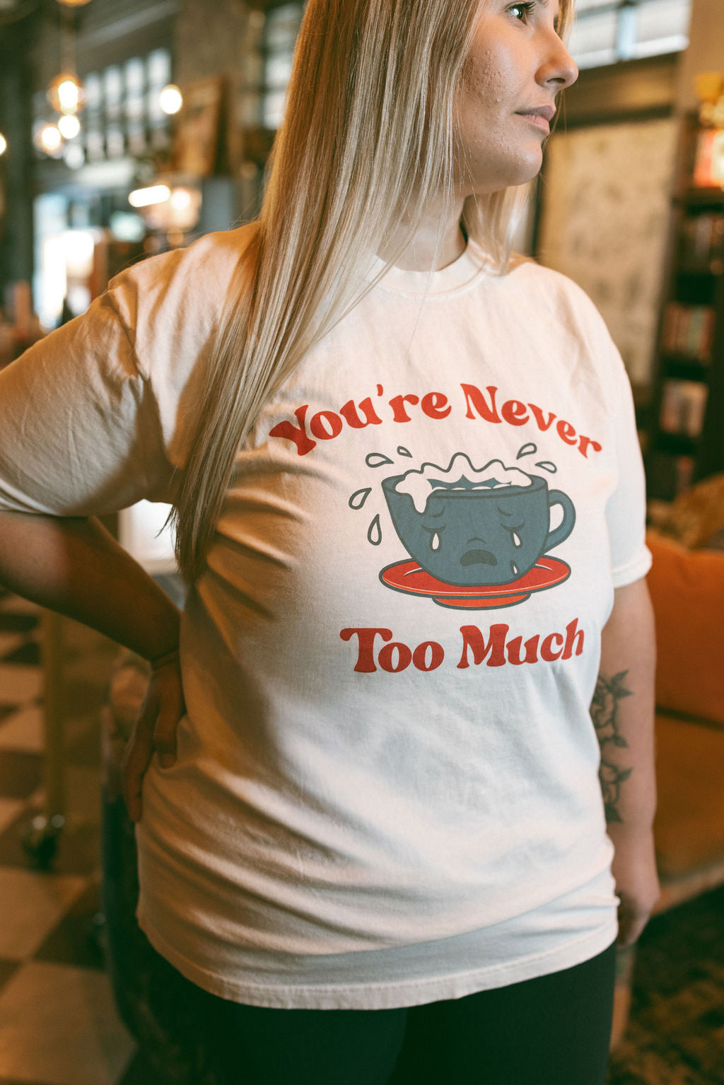 You're Never Too Much